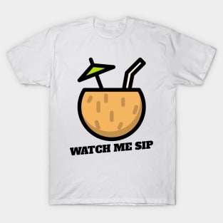 watch me sip T-Shirt